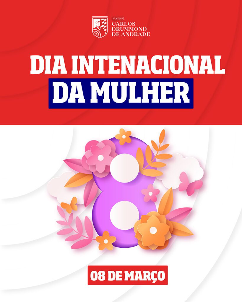 3 - 8 DE MARÇO - DIA DA MULHER