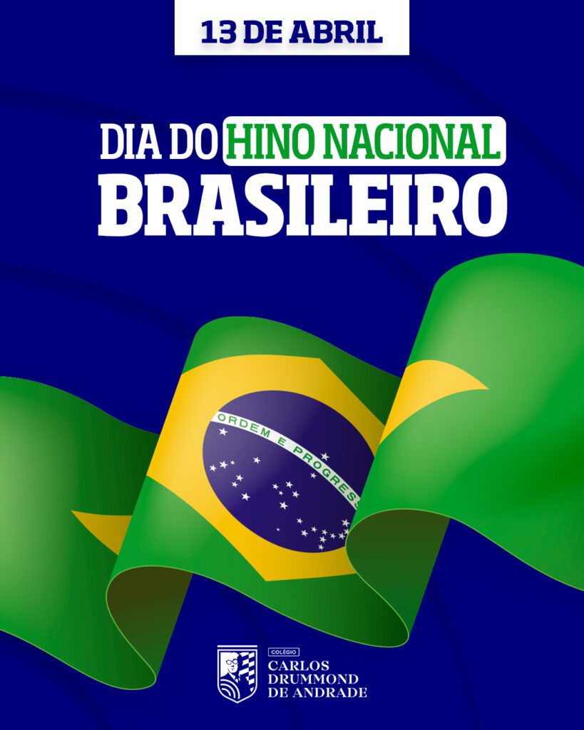 4 - 13 DE ABRIL - DIA DO HINO NACIONAL