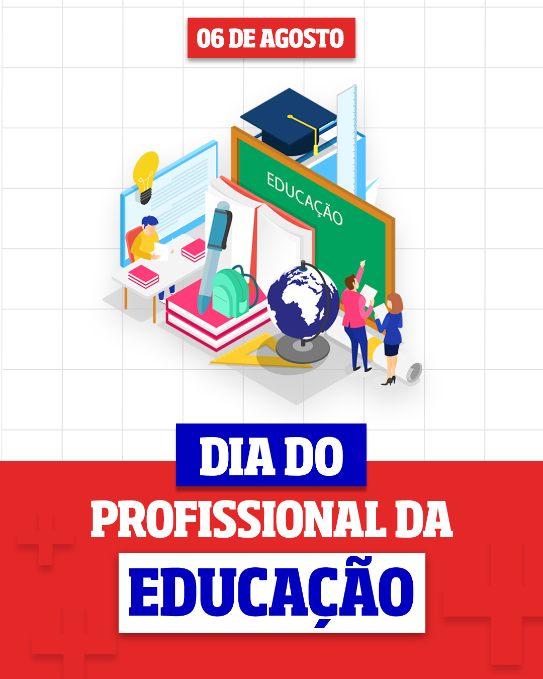8 - 6 DE AGOSTO - DIA DO PROFISSIONAL DA EDUCAÇÃO